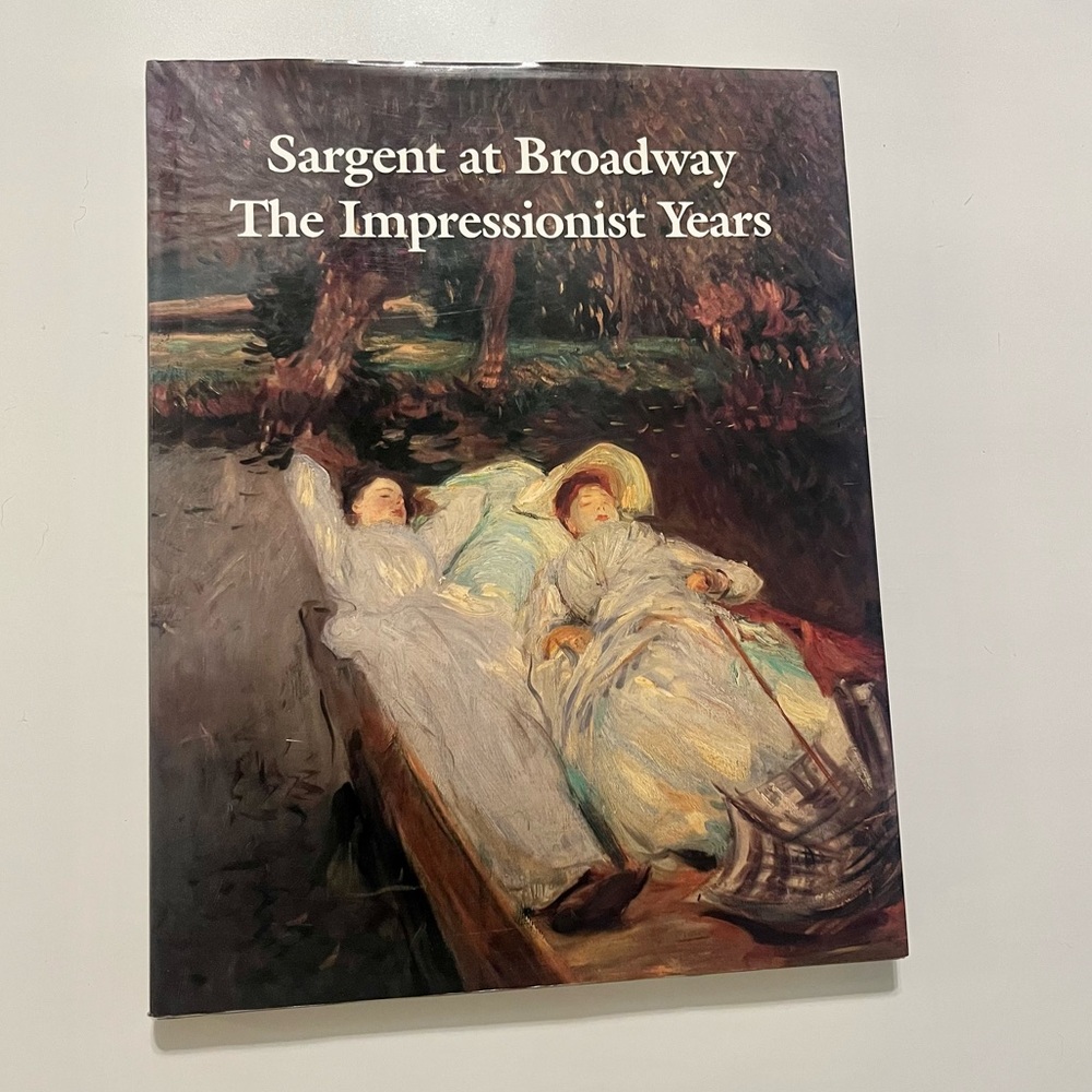 John Singer Sargent Hardback SARGENT AT BROADWAY THE IMPRESSIONIST YEARS
